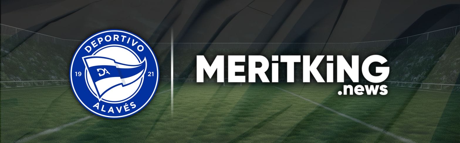 Meritking.News Becomes Official Regional Partner of Deportivo Alavés in Europe and Turkey 1 deportivo